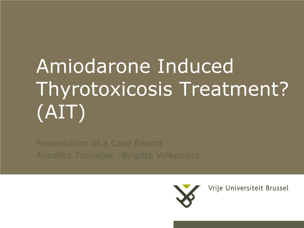 Amiodarone Induced Thyrotoxicosis Treatment? (AIT)