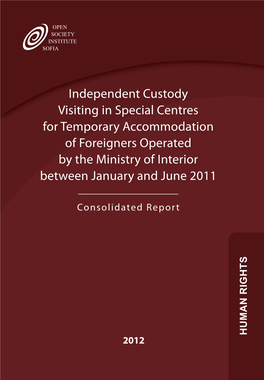 Independent Custody Visiting in Special Centres for Temporary Accommodation of Foreigners Operated by the Ministry of Interior Between January and June 2011