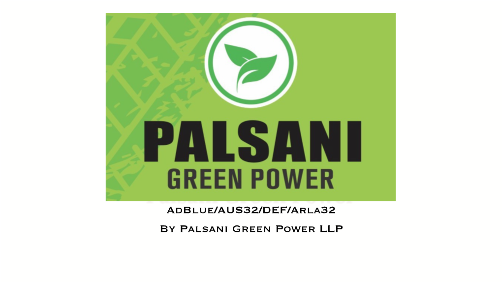 Adblue/AUS32/DEF/Arla32 by Palsani Green Power LLP Vision