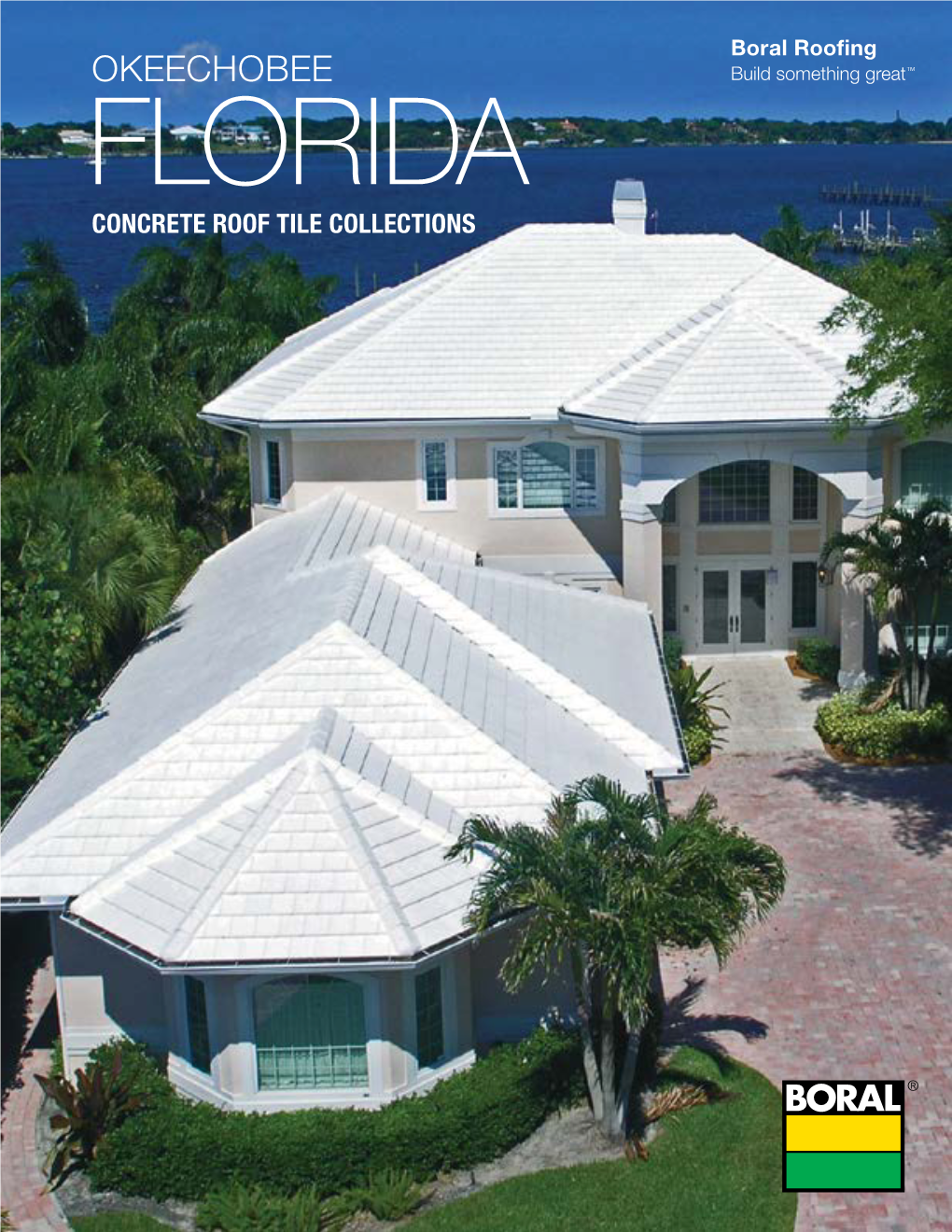 OKEECHOBEE Build Something Great™ FLORIDA CONCRETE ROOF TILE COLLECTIONS HIGH & MEDIUM TILE PROFILE COLLECTIONS