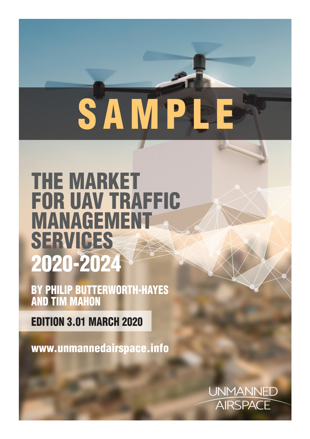 THE MARKET for UAV TRAFFIC MANAGEMENT SERVICES 2020-2024 by PHILIP BUTTERWORTH-HAYES and TIM MAHON EDITION 3.01 MARCH 2020 Contents – V3.01