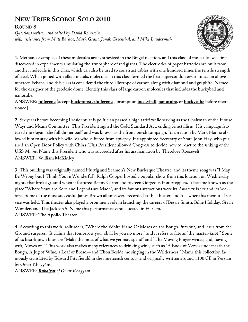 NEW TRIER SCOBOL SOLO 2010 ROUND 8 Questions Written and Edited by David Reinstein with Assistance from Matt Bardoe, Mark Grant, Jonah Greenthal, and Mike Laudermith