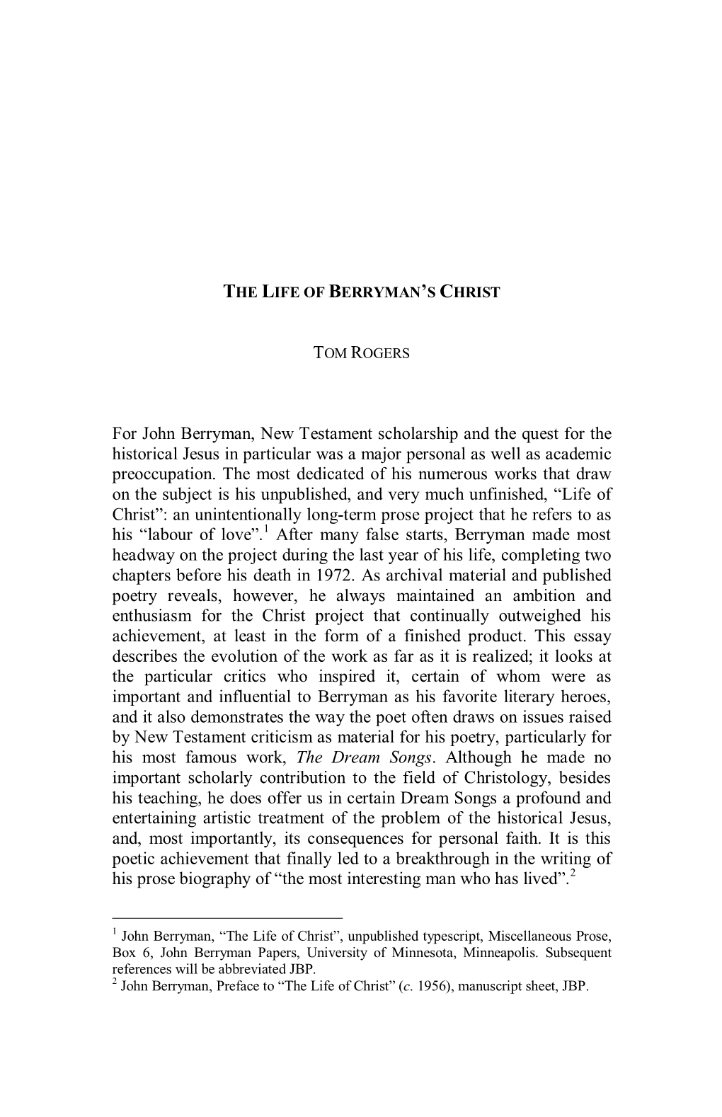 For John Berryman, New Testament Scholarship and the Quest for the Historical Jesus in Particular Was a Major Personal As Well As Academic Preoccupation