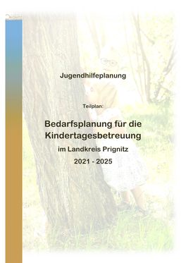 Bedarfsplanung Für Die Kindertagesbetreuung Im Landkreis Prignitz 2021 - 2025 Kita-Bedarfsplan 2021-2025 Landkreis Prignitz