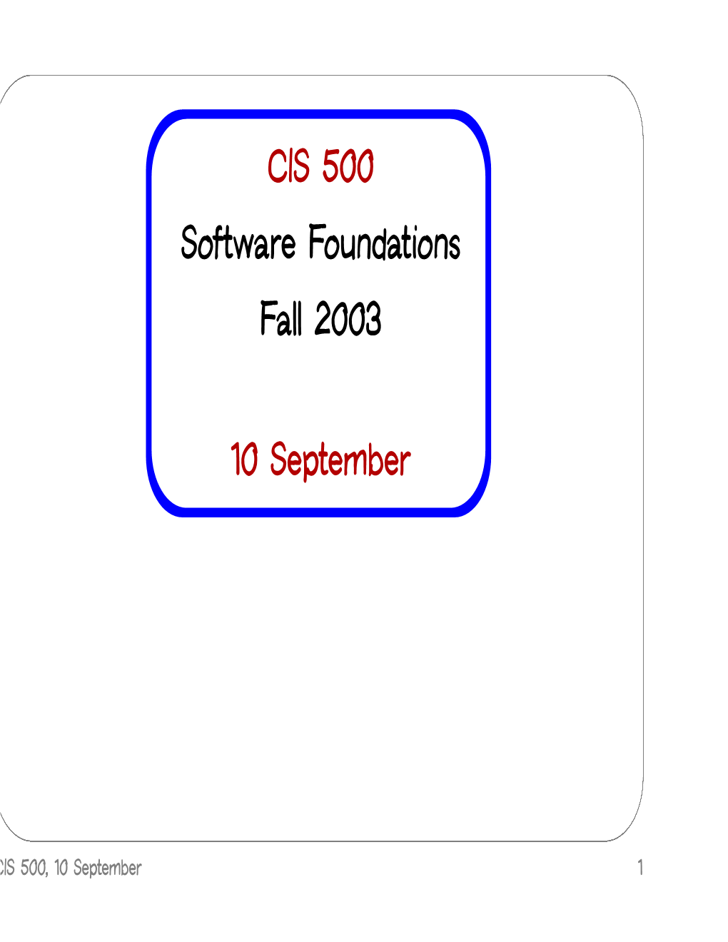 CIS 500 Software Foundations Fall 2003 10 September