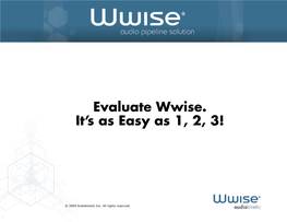 Evaluate Wwise. It's As Easy As 1, 2, 3!