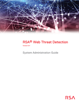 RSA Web Threat Detection System Administration Guide Provides Information About How to Administer Web Threat Detection Once It Has Been Installed and Configured
