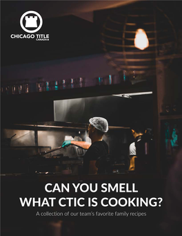 CAN YOU SMELL WHAT CTIC IS COOKING? a Collection of Our Team’S Favorite Family Recipes What’S with All the Cooking?