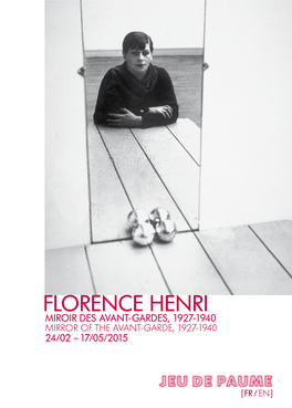 Florence Henri Miroir Des Avant-Gardes, 1927-1940 Mirror of the Avant-Garde, 1927-1940 24/02 – 17/0 5/2 015