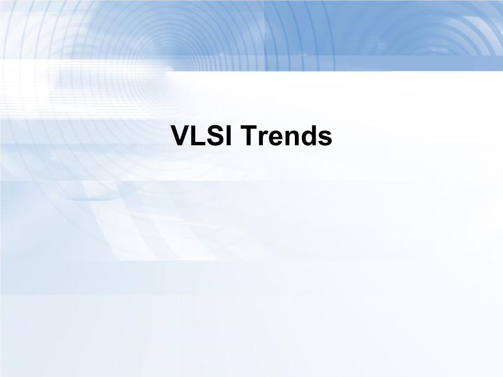 VLSI Trends a Brief History