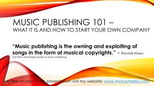 Music Publishing 101 – What It Is and How to Start Your Own Company