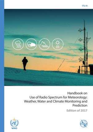 Handbook on Use of Radio Spectrum for Meteorology: Weather, Water and Climate Monitoring and Prediction