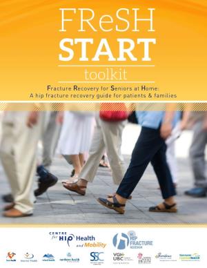 A Hip Fracture Recovery Guide for Patients & Families Table of Contents Fresh START Toolkit