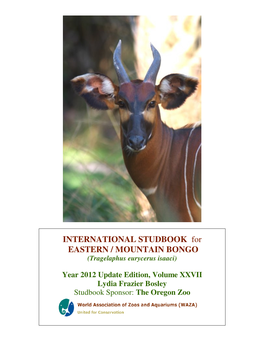 International Studbook for Eastern / Mountain Bongo ( Tragelaphus Eurycerus Isaaci ), Year 2012 Edition, Vol