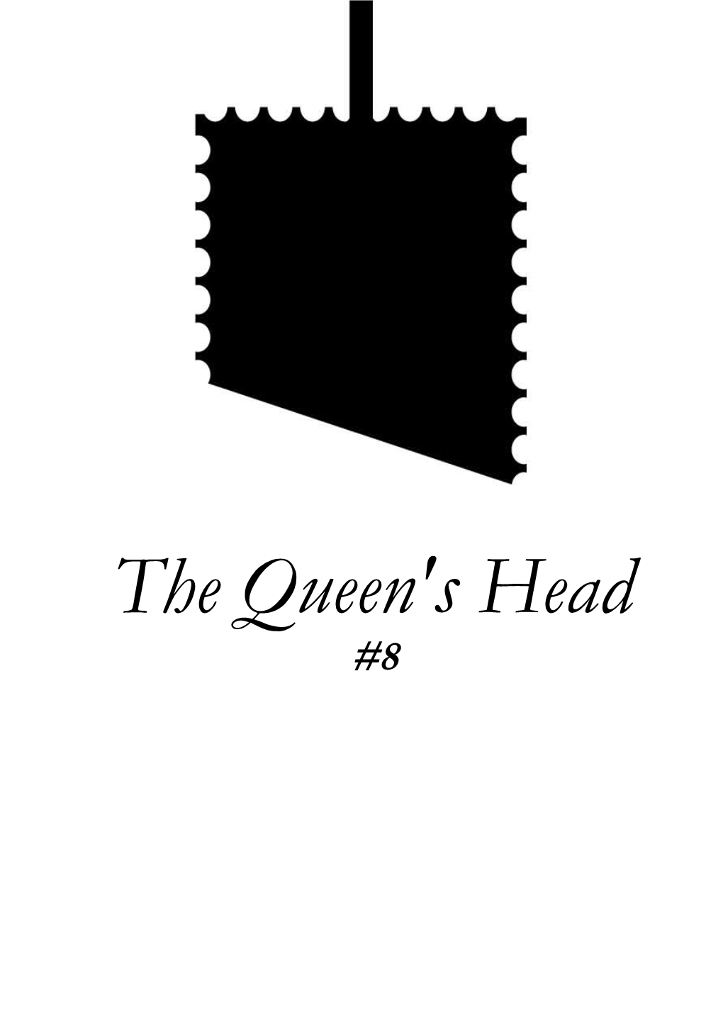 The Queen's Head #8 2 CONTENTS