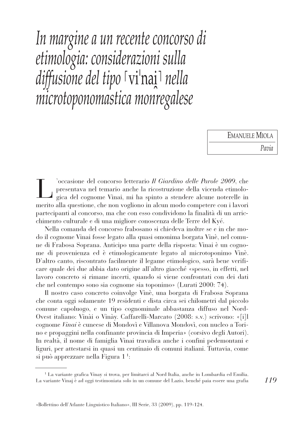 In Margine a Un Recente Concorso Di Etimologia: Considerazioni Sulla Diffusione Del Tipo ⌈Viˈnai̯⌉Nella Microtoponomastica