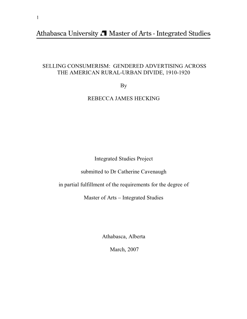 SELLING CONSUMERISM: GENDERED ADVERTISING ACROSS the AMERICAN RURAL-URBAN DIVIDE, 1910-1920 by REBECCA JAMES HECKING Integrate