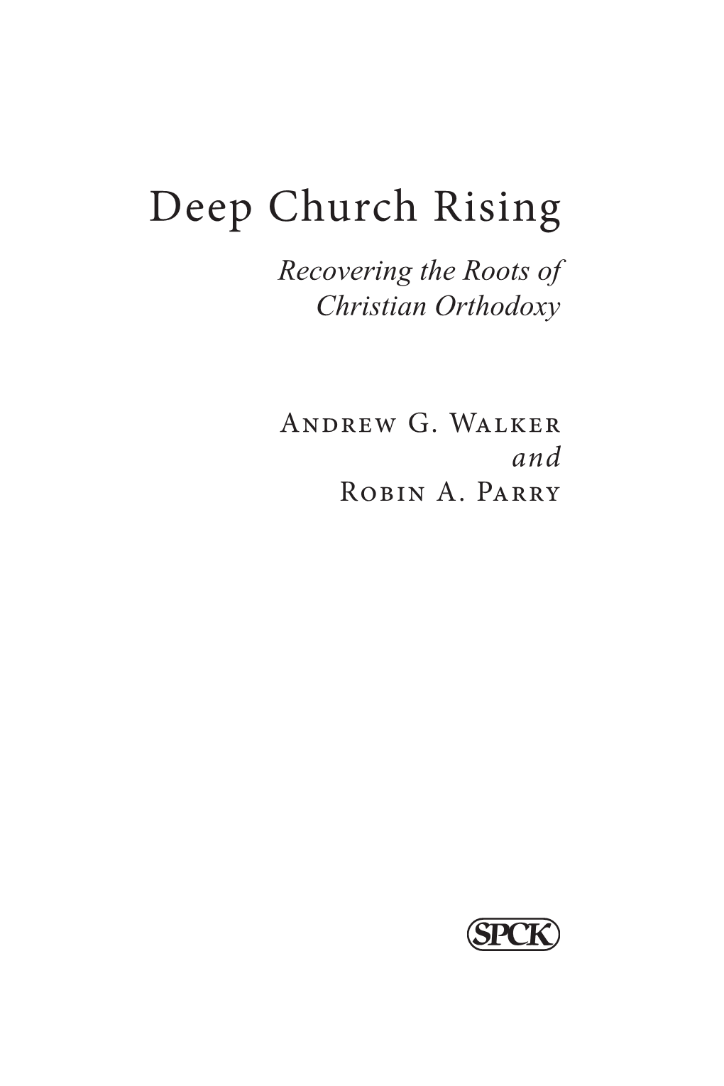 Deep Church Rising Recovering the Roots of Christian Orthodoxy