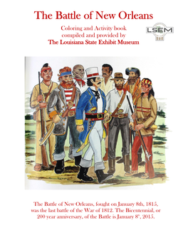 The Battle of New Orleans Coloring and Activity Book Compiled and Provided by the Louisiana State Exhibit Museum