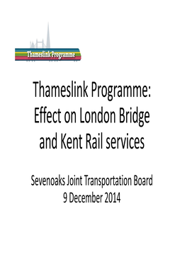 Thameslink Programme: Effect on London Bridge and Kent Rail Services