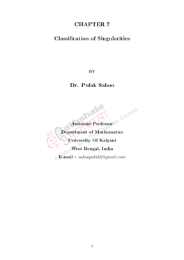 CHAPTER 7 Classification of Singularities Dr. Pulak Sahoo