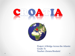 Project: a Bridge Across the Atlantic Grade: 5C Teacher: Zorana Brodarić