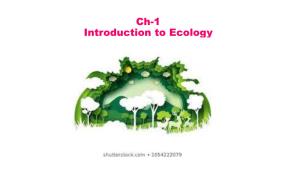 Ch-1 Introduction to Ecology • Important Branch of Science, Also Called Environmental Biology