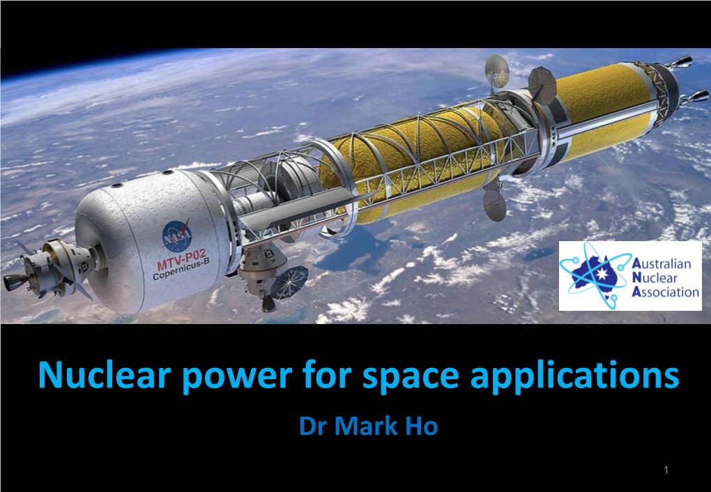 Nuclear Power for Space Applications Dr Mark Ho