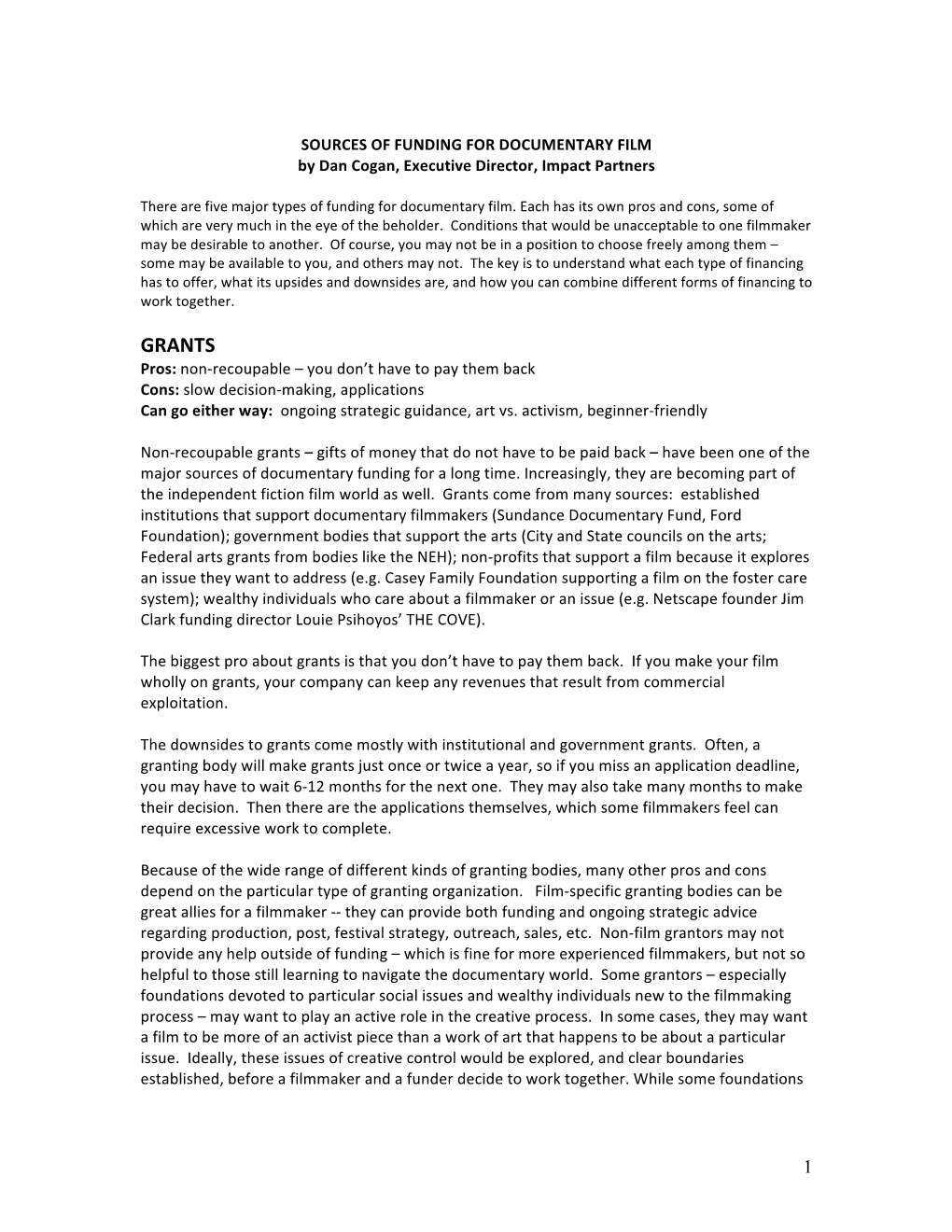 GRANTS Pros: Non-Recoupable – You Don’T Have to Pay Them Back Cons: Slow Decision-Making, Applications Can Go Either Way: Ongoing Strategic Guidance, Art Vs