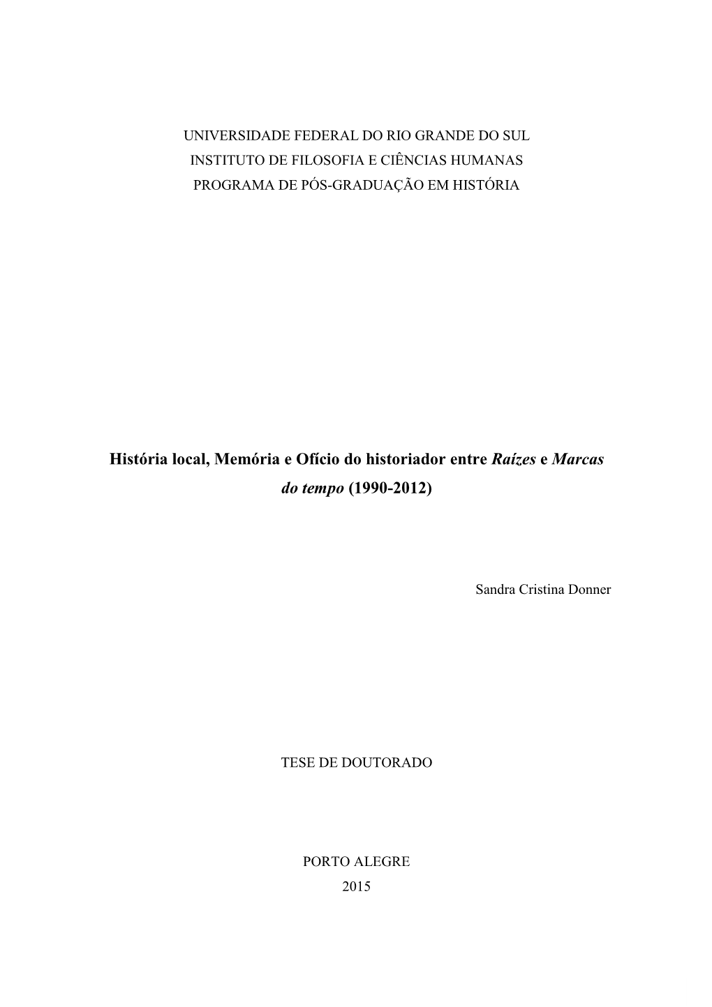 História Local, Memória E Ofício Do Historiador Entre Raízes E Marcas Do Tempo (1990-2012)