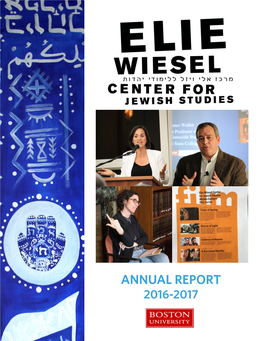 ANNUAL REPORT 2016-2017 Table of Contents About the Elie Wiesel Center for Jewish Studies