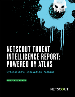 THREAT INTELLIGENCE REPORT: POWERED by ATLAS Cyber Cri M E’S in N Ovation Machine