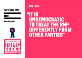 “It Is Undemocratic to Treat the BNP Differently from Other Parties” the BNP Debate in Context 2 of 7 NOTES