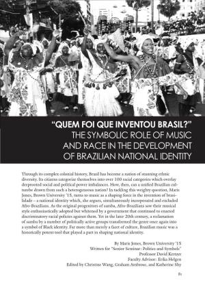 “Quem Foi Que Inventou Brasil?” the Symbolic Role of Music and Race in the Development of Brazilian National Identity