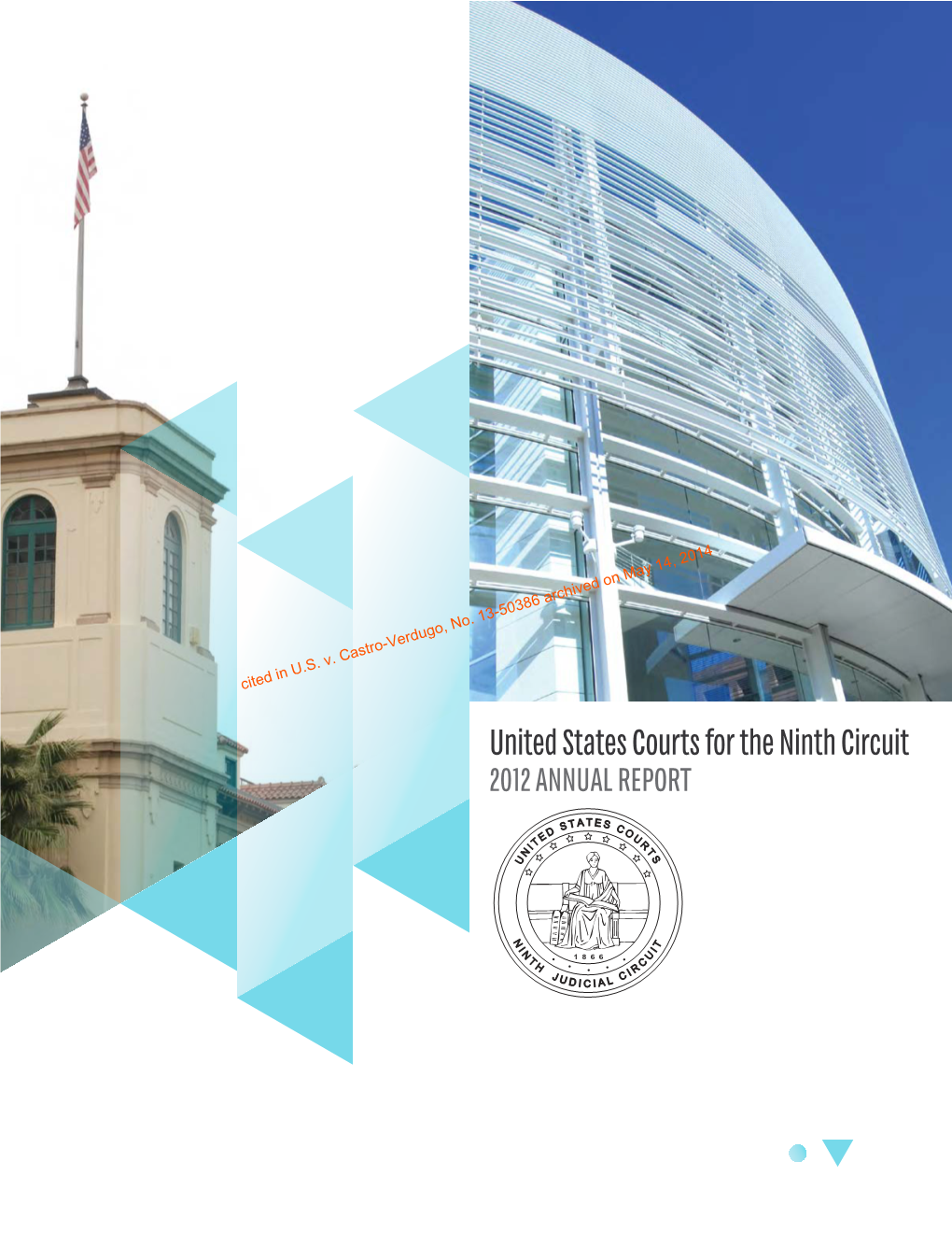 United States Courts for the Ninth Circuit 2012 ANNUAL REPORT 14, 2014 on May Archived 13-50386 No