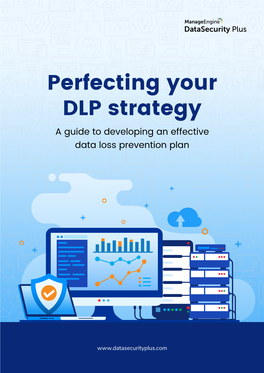 Perfecting Your DLP Strategy a Guide to Developing an Effective Data Loss Prevention Plan