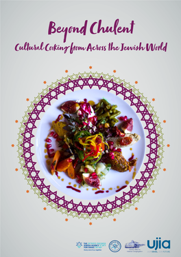 Beyond Chulent Cultural Cooking from Across the Jewish World UJIA Very Much Hopes That You Have Enjoyed This Cookery Series and the Stories Shared