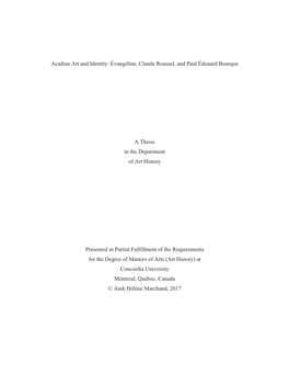 Acadian Art and Identity: Évangéline, Claude Roussel, and Paul Édouard Bourque a Thesis in the Department of Art History