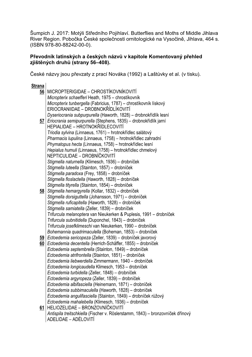 České Názvy Jsou P Řevzaty Z Prací Nováka (1992) a Lašt Ůvky Et Al