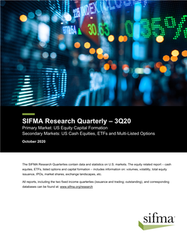 SIFMA Research Quarterly – 3Q20 Primary Market: US Equity Capital Formation Secondary Markets: US Cash Equities, Etfs and Multi-Listed Options