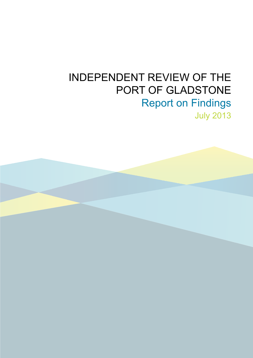 Independent Review of the Port of Gladstone Report on Findings July 2013 © Commonwealth of Australia 2013