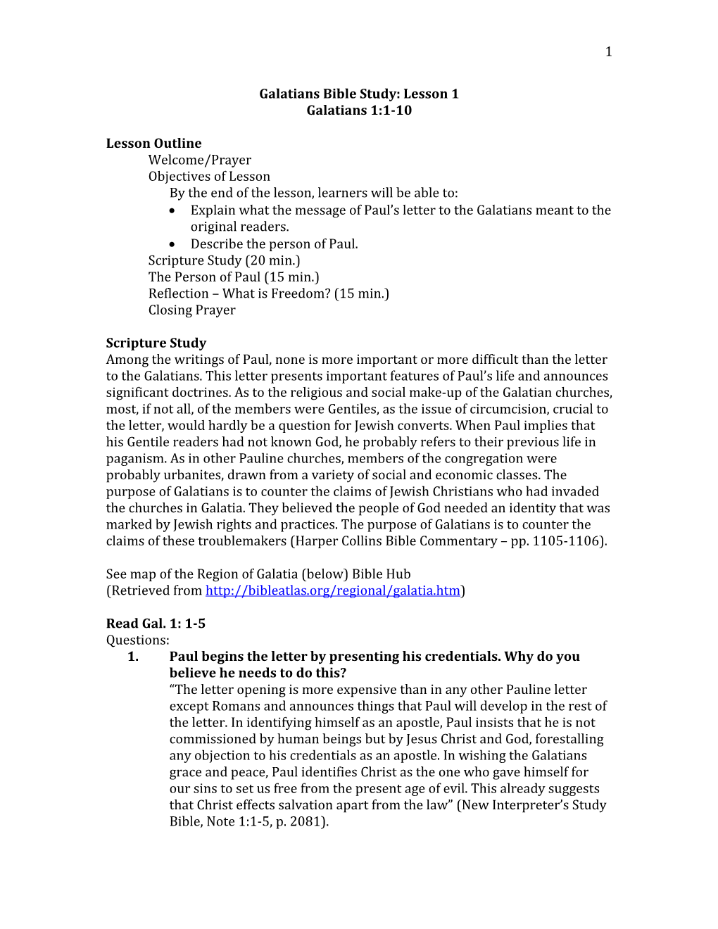 1 Galatians Bible Study: Lesson 1 Galatians 1:1-10 Lesson Outline Welcome/Prayer Objectives of Lesson by the End of the Lesson