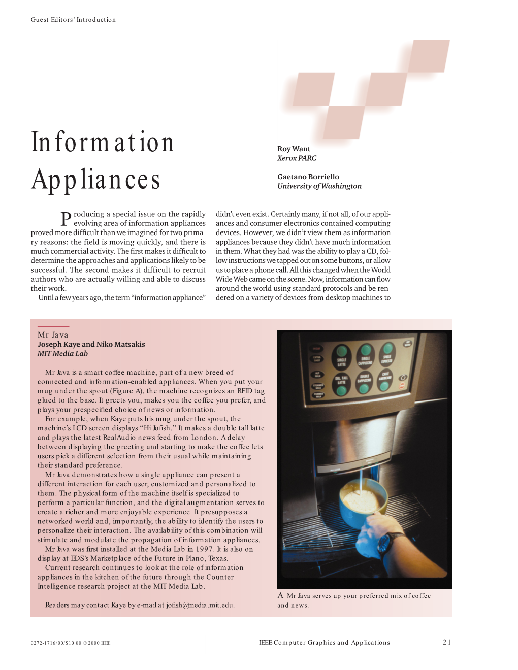 Information Appliances Ances and Consumer Electronics Contained Computing Proved More Difﬁcult Than We Imagined for Two Prima- Devices