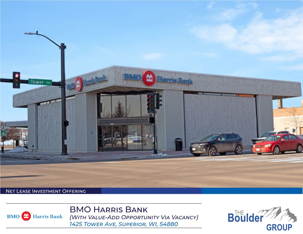BMO Harris Bank (With Value-Add Opportunity Via Vacancy) 1425 Tower Ave, Superior, WI, 54880 BMO Harris Bank | Superior, WI Table of Contents