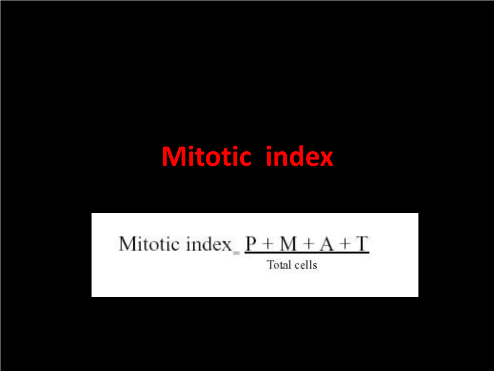 Mitotic Index • Introduction: Cell Population Growth Occurs As Cells Pass Through Interphase and Mitosis to Complete the Cell Cycle