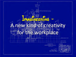 Imagineering—The Blending of Creative Imagination with Technical Know-How.” -Walt Disney Imagineering
