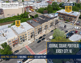Journal Square Portfolio Jersey City, Nj Asking Price: $7,100,000 | 2 Buildings | 40 Units | $177,500 Per Unit Journal Square Portfolio