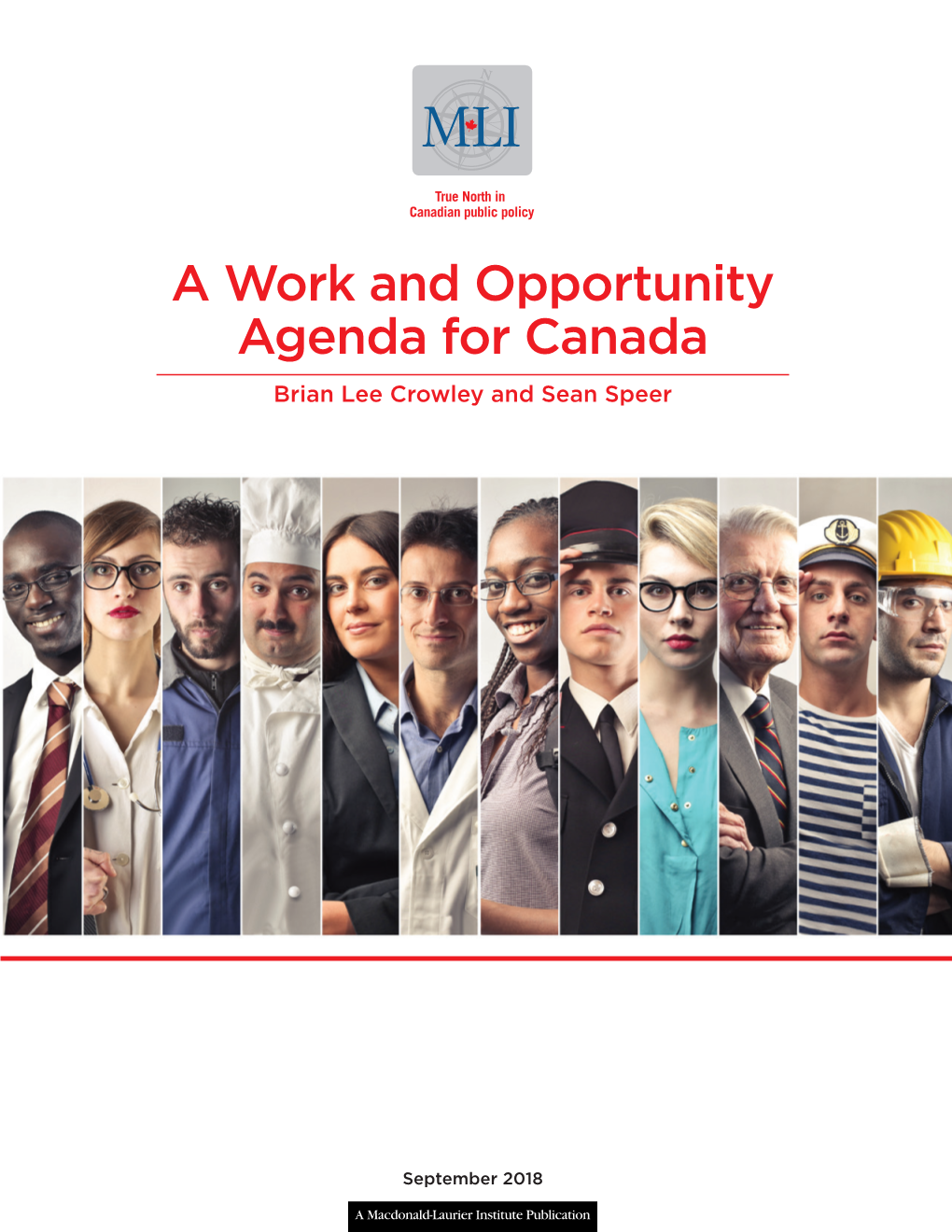 A Work and Opportunity Agenda for Canada Brian Lee Crowley and Sean Speer