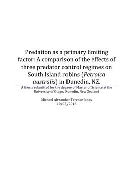 Predation As a Primary Limiting Factor: a Comparison of the Effects of Three Predator Control Regimes on South Island Robins (Petroica Australis) in Dunedin, NZ