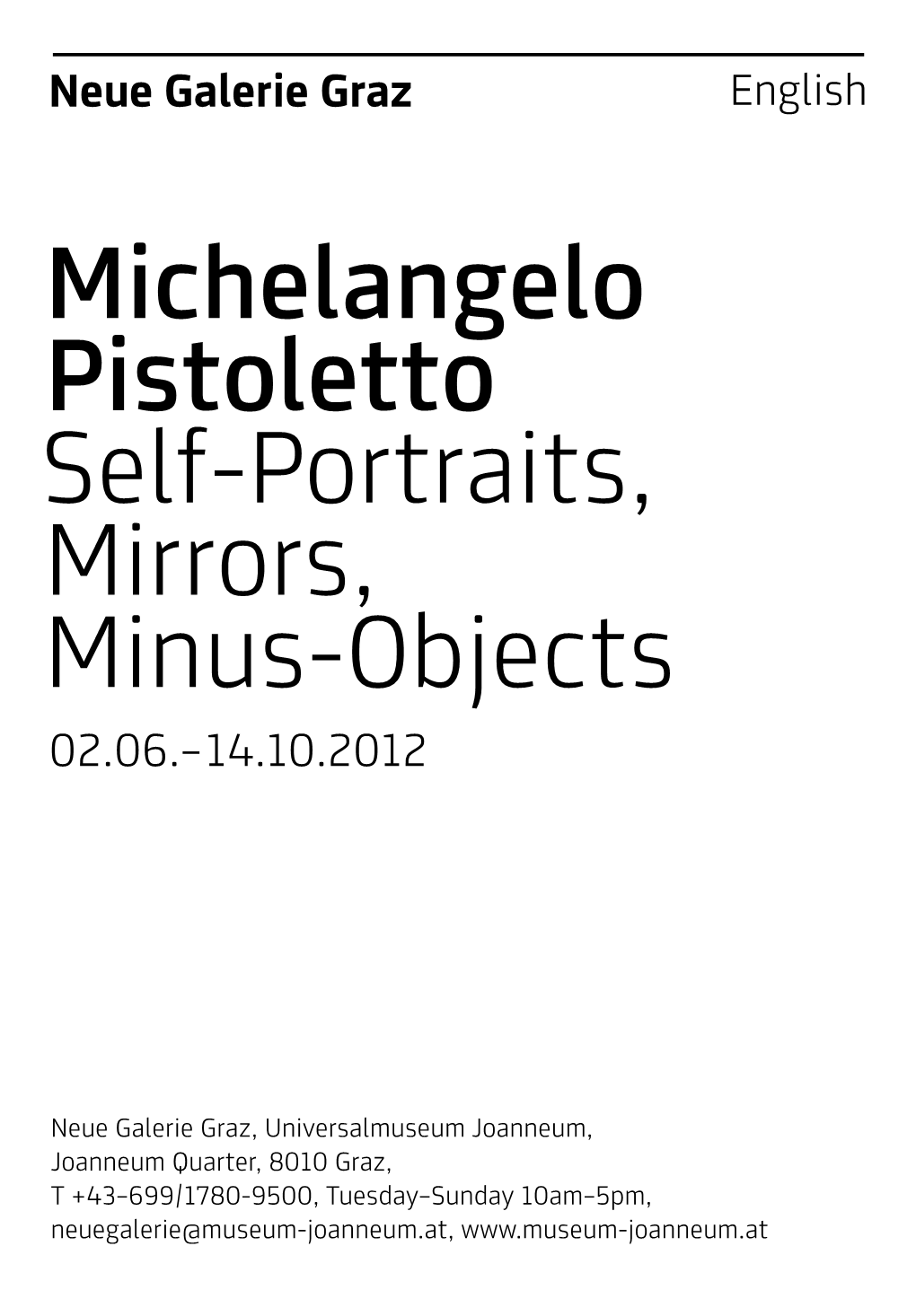 Michelangelo Pistoletto Self-Portraits, Mirrors, Minus-Objects 02.06.– 14.10.2012